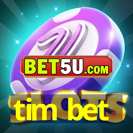 tim bet